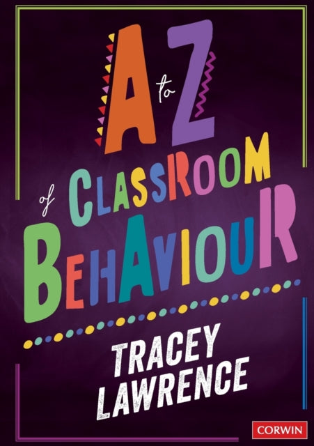 Book cover of: to Z of Classroom Behaviour. By: Tracey Lawrence