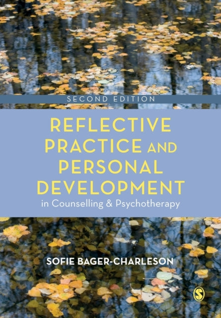 Book cover of: Reflective Practice and Personal Development in Counselling and Psychotherapy. By: Sofie Bager-Charleson