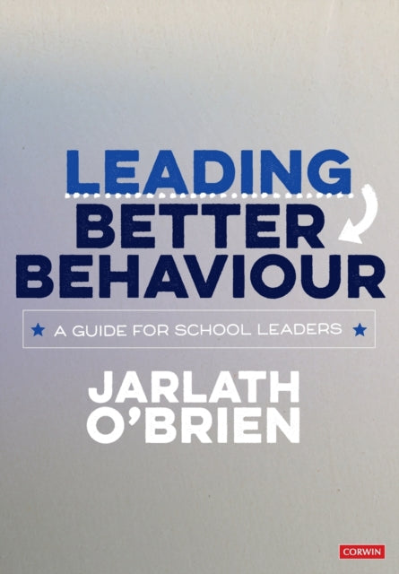 Book cover of: Leading Better Behaviour. By: Jarlath O′Brien