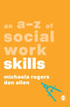 Book cover of: A-Z of Social Work Skills. By: Michaela Rogers