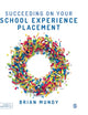 Book cover of: Succeeding on your School Experience Placement. By: Brian Mundy