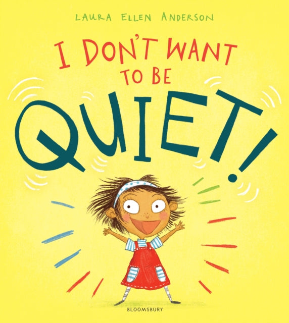 Book cover of: I Don't Want to Be Quiet!. By: Laura Ellen Anderson