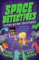 Book cover of: Space Detectives: Extra Weird Creatures. By: Mark Powers