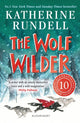 Wolf Wilder, From the author of the internationally bestselling phenomenon Impossible Creatures 9781526605511 Katherine Rundell