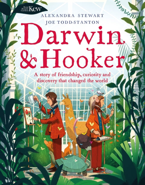 Kew: Darwin and Hooker, A story of friendship, curiosity and discovery that changed the world