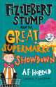 Book cover of: Fizzlebert Stump and the Great Supermarket Showdown. By: A. F. Harrold