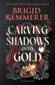 Carving Shadows into Gold 9781526652188 Brigid Kemmerer