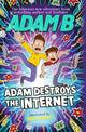 Book cover of: Adam Destroys the Internet. By: Adam Beales