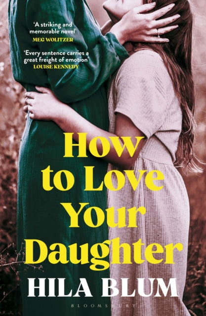 How to Love Your Daughter, The ‘excellent and unforgettable’ prize-winning novel 9781526662477 Hila Blum