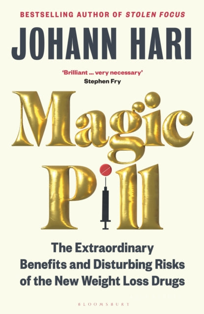 Magic Pill, The Extraordinary Benefits and Disturbing Risks of the New Weight Loss Drugs 9781526670144 Johann Hari