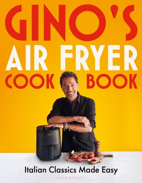 Gino's Air Fryer Cookbook, Italian Classics Made Easy, The Sunday Times bestseller 9781526680419 Gino D'Acampo
