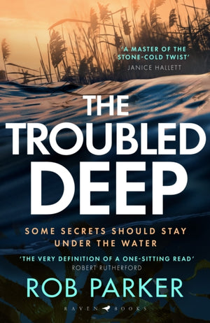 Troubled Deep, 'The most brilliant Norfolk-set thriller since Elly Griffiths' Ruth Galloway books' Daily Mirror