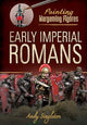 Book cover of: Painting Wargaming Figures: Early Imperial Romans. By: Andy Singleton