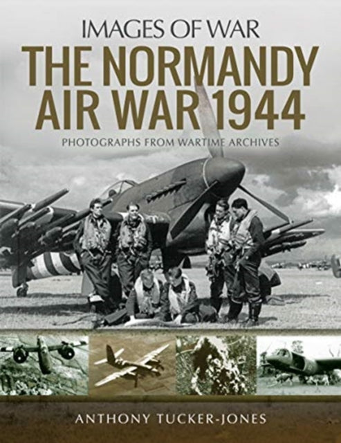 Book cover of: Normandy Air War 1944. By: Anthony Tucker-Jones