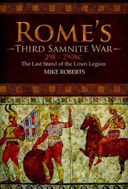 Book cover of: Rome's Third Samnite War, 298-290 BC. By: Mike Roberts