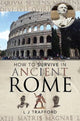 Book cover of: How to Survive in Ancient Rome. By: L J Trafford