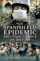 Book cover of: Spanish Flu Epidemic and its Influence on History. By: Jaime Breitnauer
