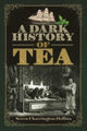 Book cover of: Dark History of Tea. By: Seren Charrington Hollins