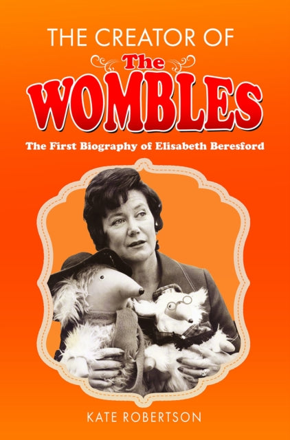 Book cover of: Creator of the Wombles. By: Kate Robertson