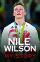 Book cover of: Nile Wilson - My Story. By: Nile Wilson