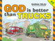 Book cover of: God Is Better Than Trucks. By: Sarah Reju