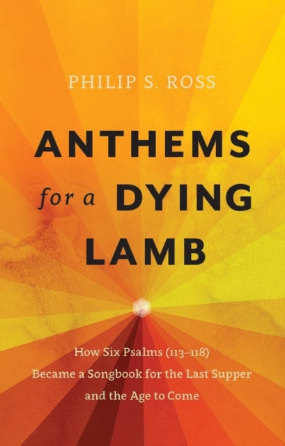 Book cover of: Anthems for a Dying Lamb. By: Philip S. Ross