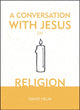 Book cover of: Conversation With Jesus... on Religion. By: David Helm