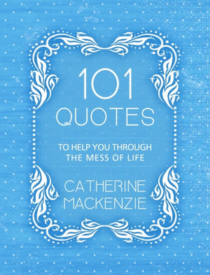 101 Quotes to Help You Through the Mess of Life
