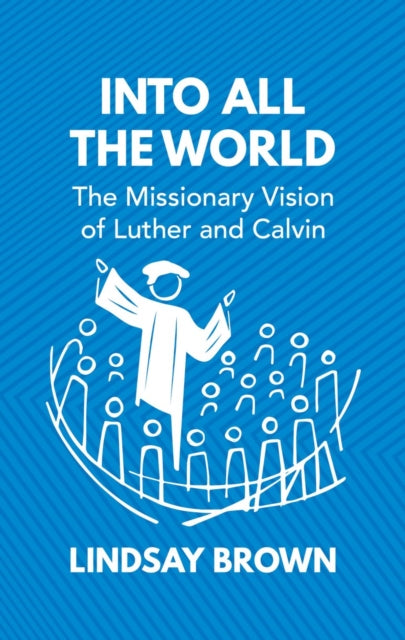 Book cover of: Into all the World. By: Lindsay Brown
