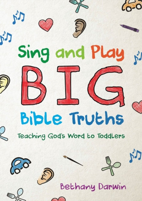 Book cover of: Sing and Play Big Bible Truths. By: Bethany Darwin