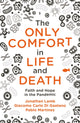 Book cover of: Only Comfort in Life and Death. By: Jonathan Lamb