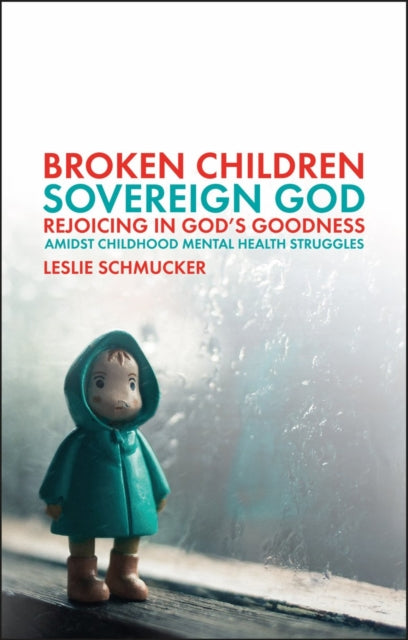 Book cover of: Broken Children, Sovereign God. By: Leslie Schmucker