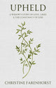 Upheld, A Widow's Story of Love, Grief and the Constancy of God 9781527112001 Christine Farenhorst