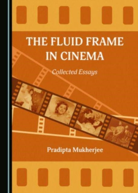 Book cover of: Fluid Frame in Cinema. By: Pradipta Mukherjee