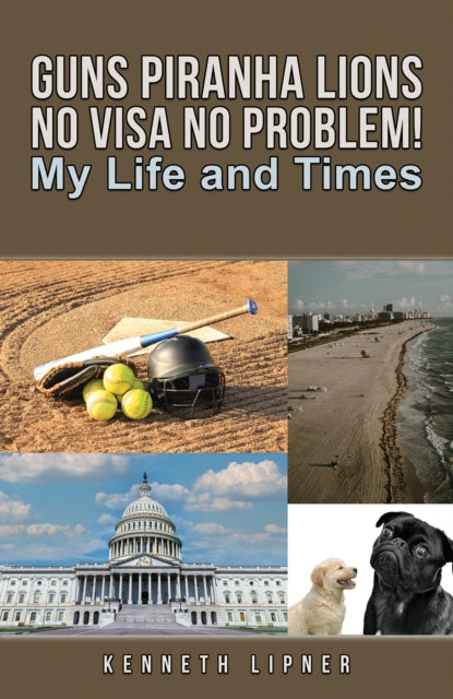 Book cover of: Guns Piranha Lions No Visa No Problem!