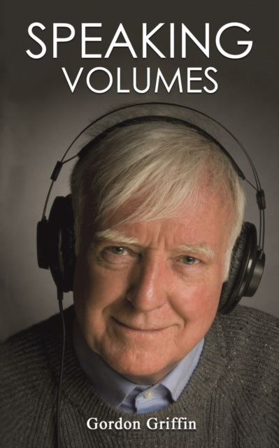 Book cover of: Speaking Volumes. By: Gordon Griffin (narrator)
