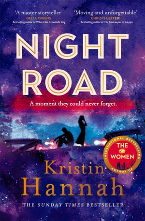 Night Road, From the multimillion copy bestselling author of The Women The Nightingale and The Four Winds