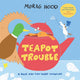 Book cover of: Teapot Trouble. By: Morag Hood