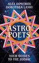 Book cover of: Astro Poets: Your Guides to the Zodiac. By: Dorothea Lasky