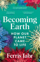 Becoming Earth, How Our Planet Came to Life 9781529038200 Ferris Jabr