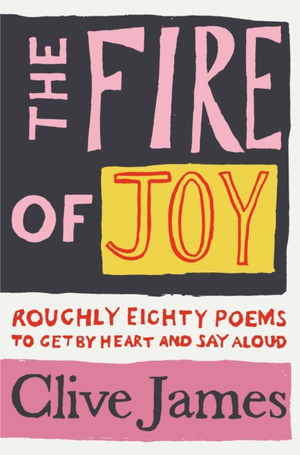 Book cover of: Fire of Joy. By: Clive James