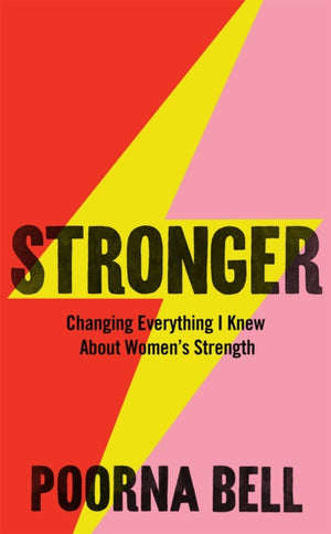 Stronger, Changing Everything I Knew About Women’s Strength
