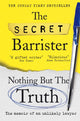 Nothing But The Truth, Dark Humour and Shocking Truths Learned from a Life in the Law 9781529057065 The Secret Barrister