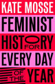 Feminist History for Every Day of the Year 9781529066227 Kate Mosse