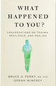 What Happened to You?, Conversations on Trauma, Resilience, and Healing 9781529068504 Oprah Winfrey