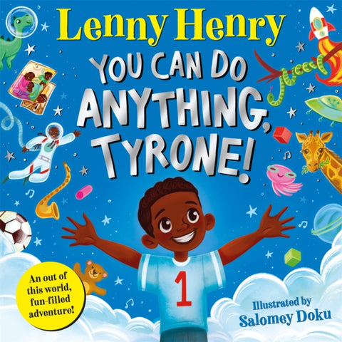 You Can Do Anything, Tyrone!, An Out of This World, Fun-filled Adventure