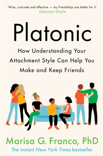 Platonic, How Understanding Your Attachment Style Can Help You Make and Keep Friends 9781529075922 Marisa G. Franco