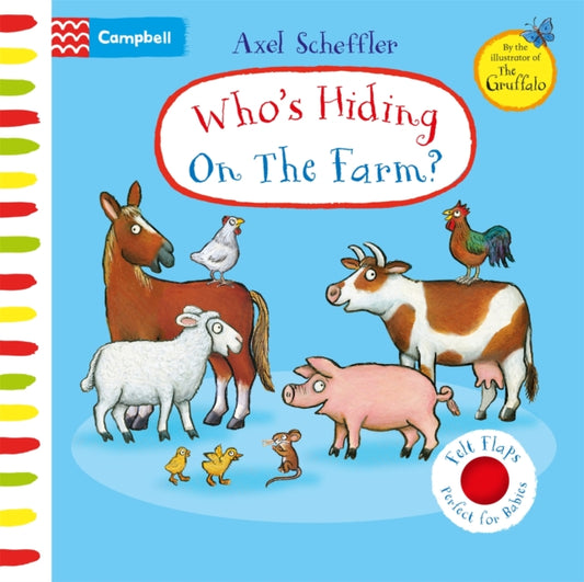 Who's Hiding On The Farm?, A Felt Flaps Book 9781529084702 Axel Scheffler