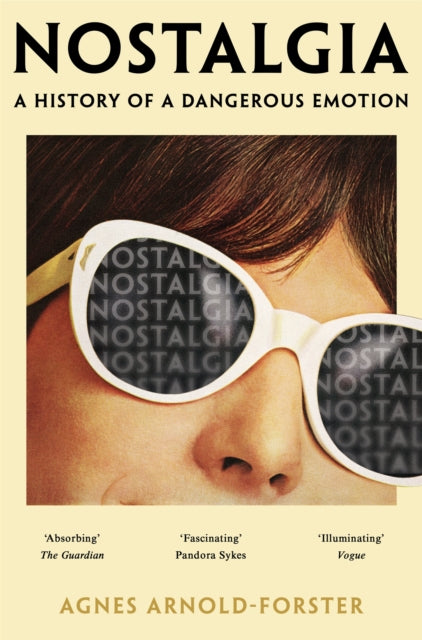 Nostalgia, A History of a Dangerous Emotion 9781529091397 Agnes Arnold-Forster