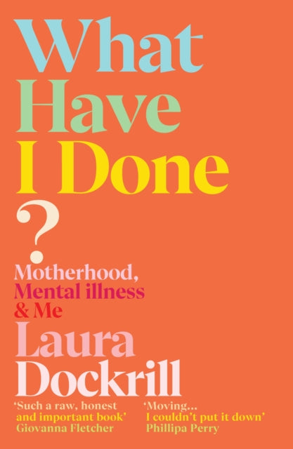What Have I Done?, Motherhood, Mental Illness & Me